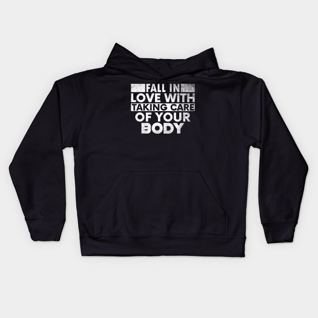 Fall In Love With Taking Care Of Your Body. Kids Hoodie by sharukhdesign